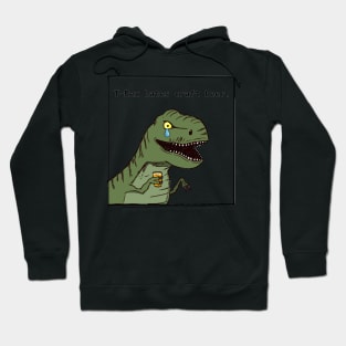 T-Rex Hates Craft Beer Hoodie